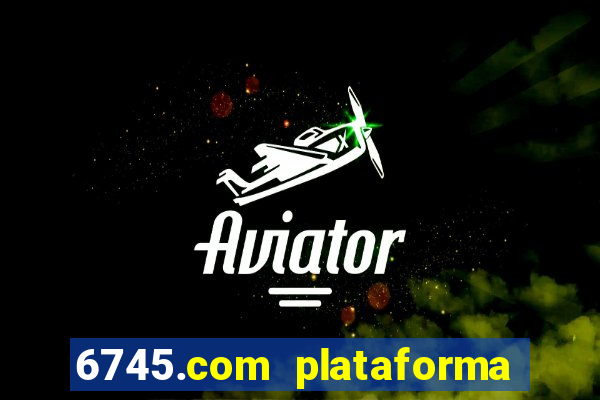 6745.com plataforma de jogos